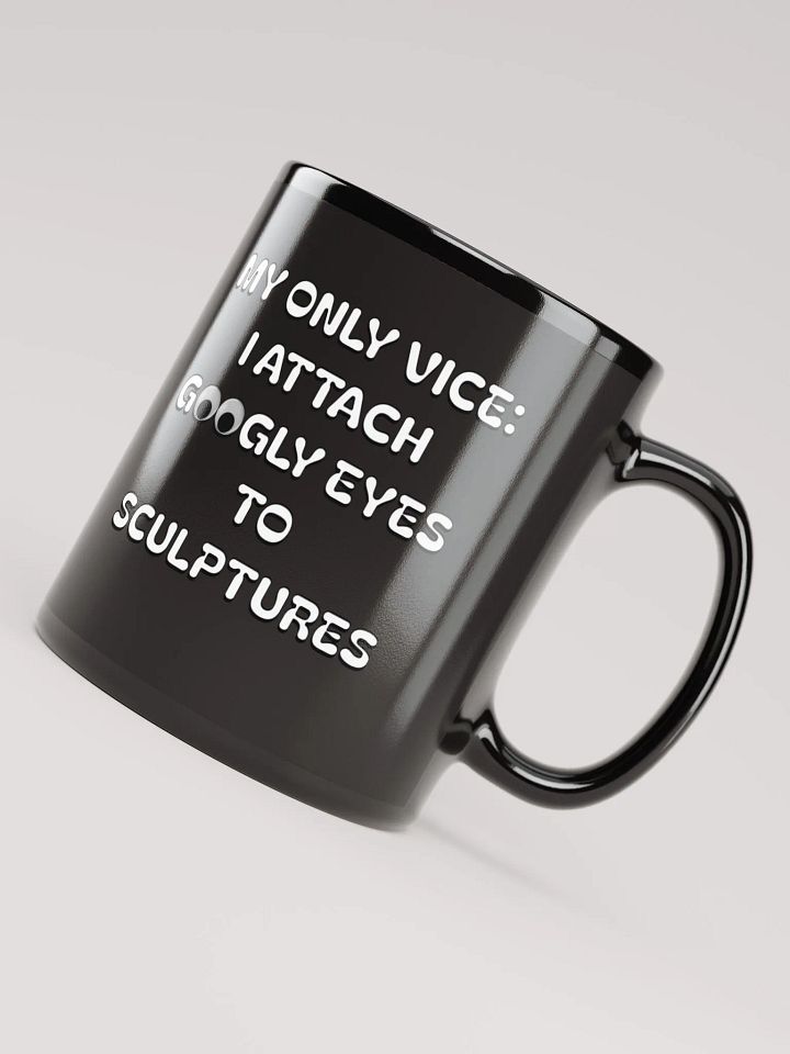 My Only Vice: Attaching Googly Eyes To Sculptures Funny Black Mug product image (3)