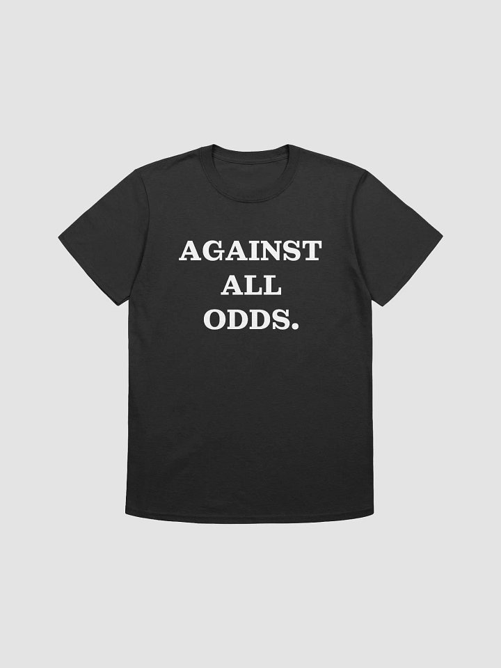 AGAINST ALL ODDS. T-Shirt product image (1)