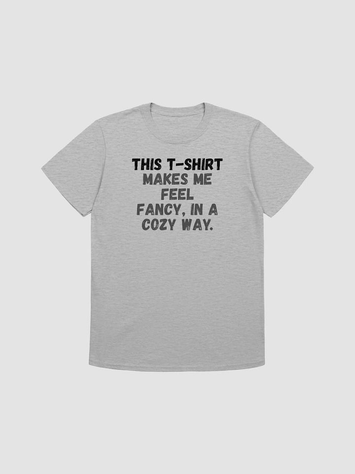 This t-shirt makes me feel fancy, in a cozy way. product image (2)
