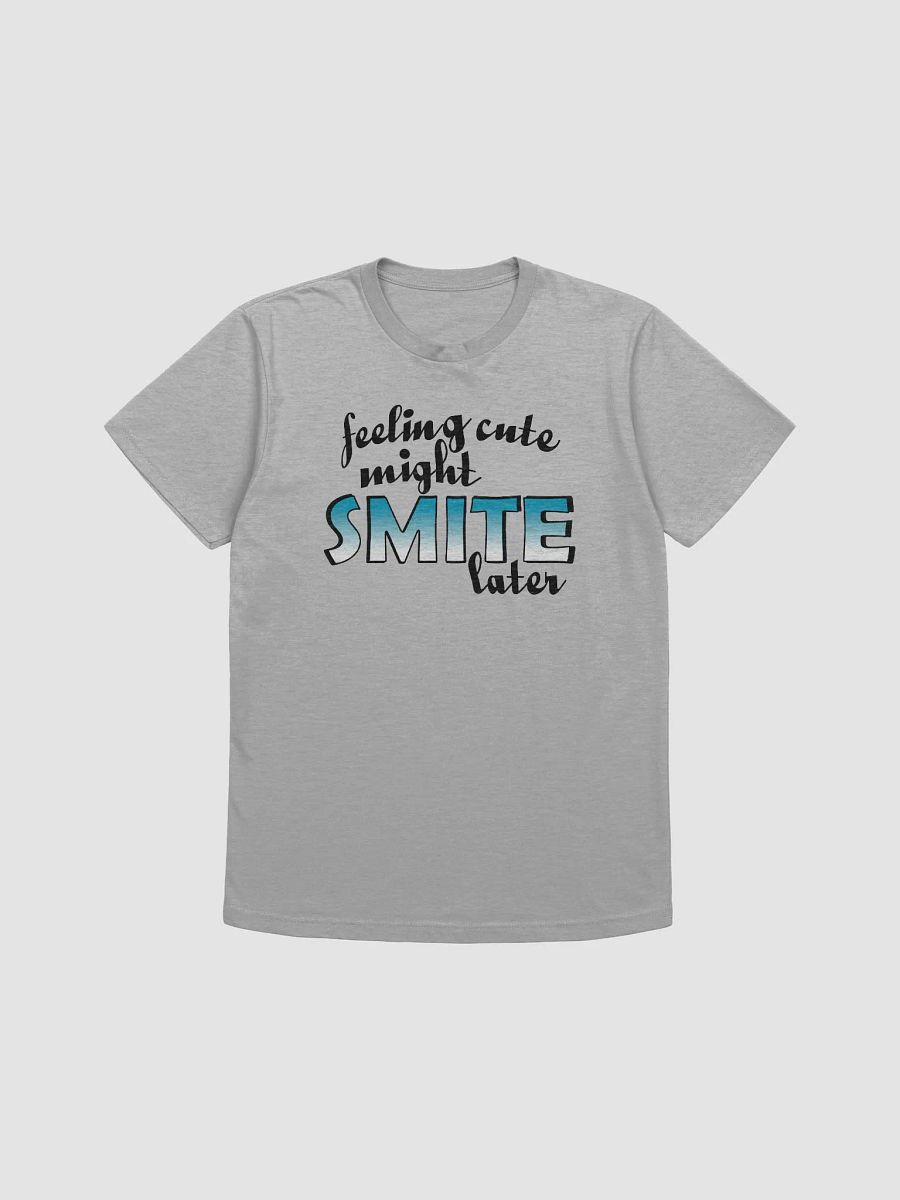 Feeling Cute Might Smite Later Tee product image (3)