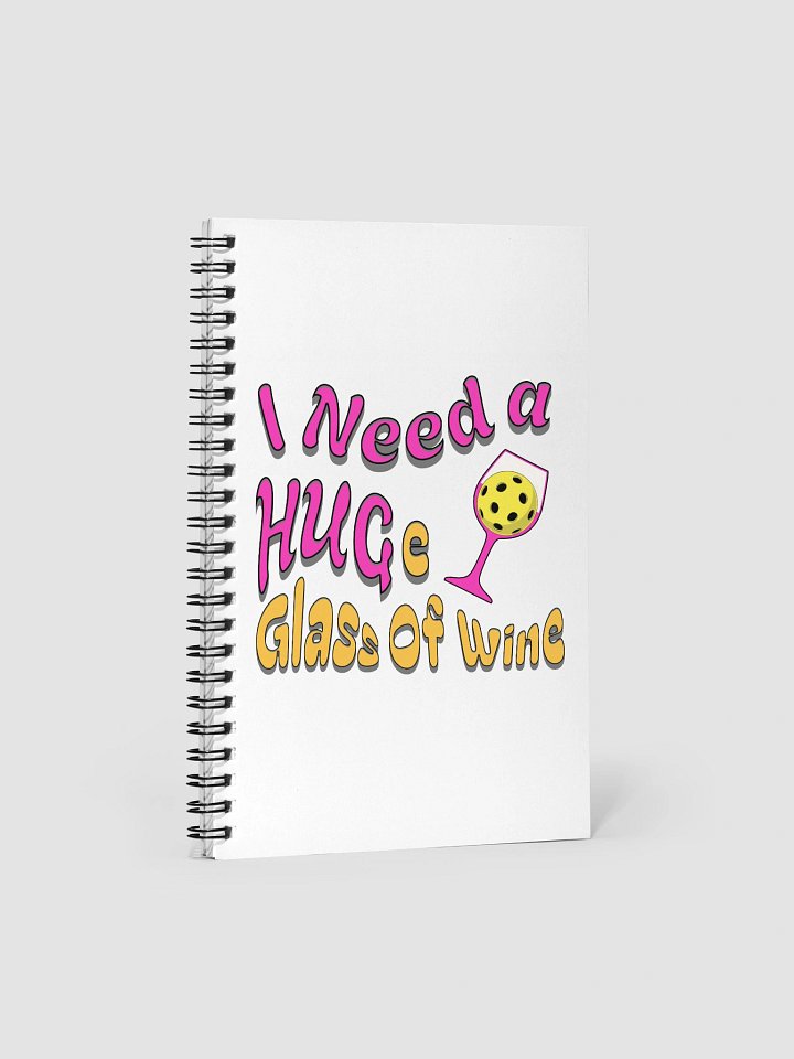 I Need A Huge Glass Of Wine Pickleball Glass Notebook product image (2)