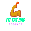 The Fit Fat Dad Podcast