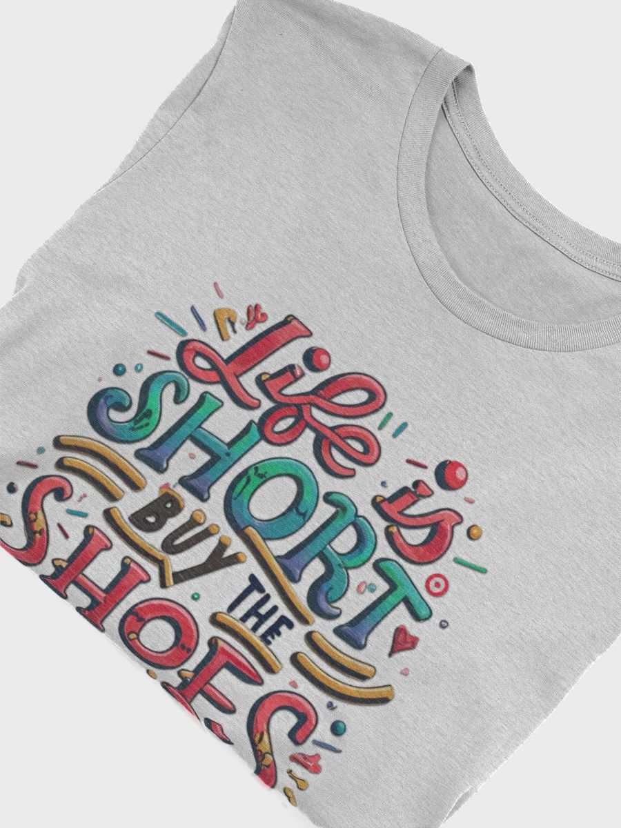 Life is short, buy the shoes T-shirt product image (6)