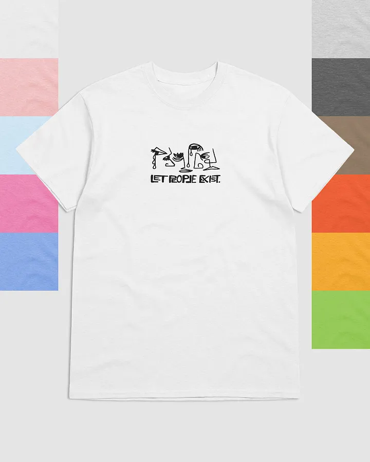 LET PEOPLE EXIST. T-shirt product image (1)