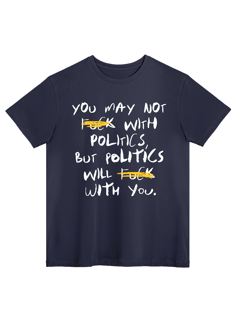 Fck With Politics - Tee