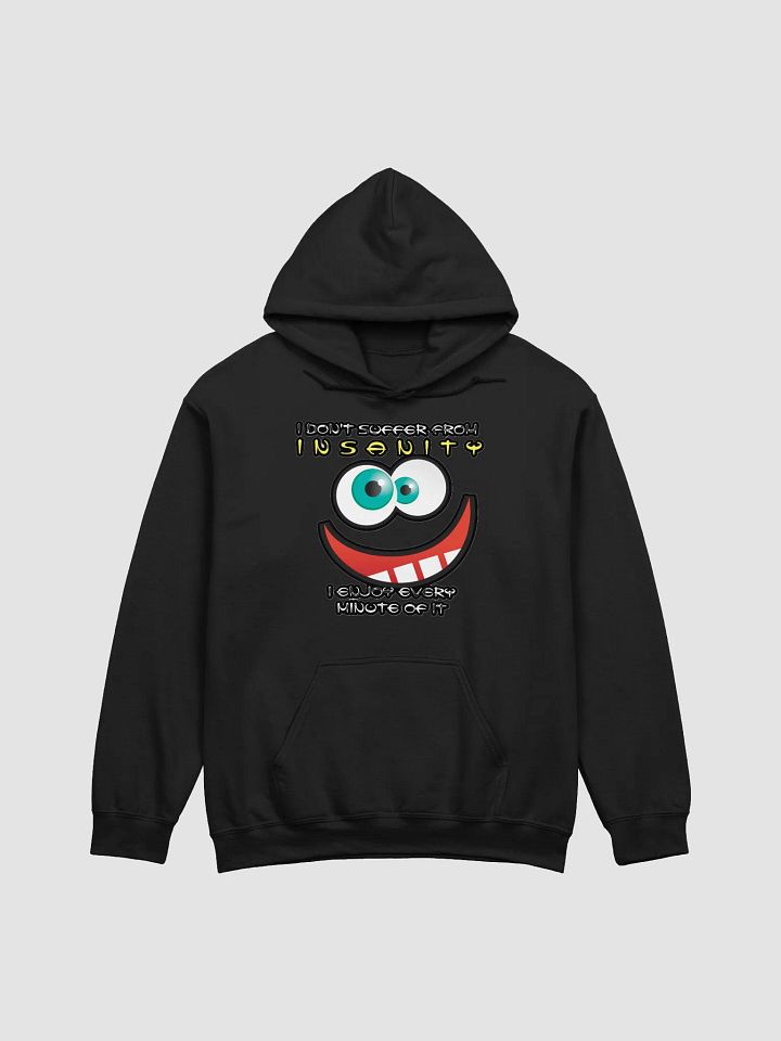 I DON'T SUFFER FROM INSANITY, I ENJOY EVERY MINUTE OF IT product image (12)