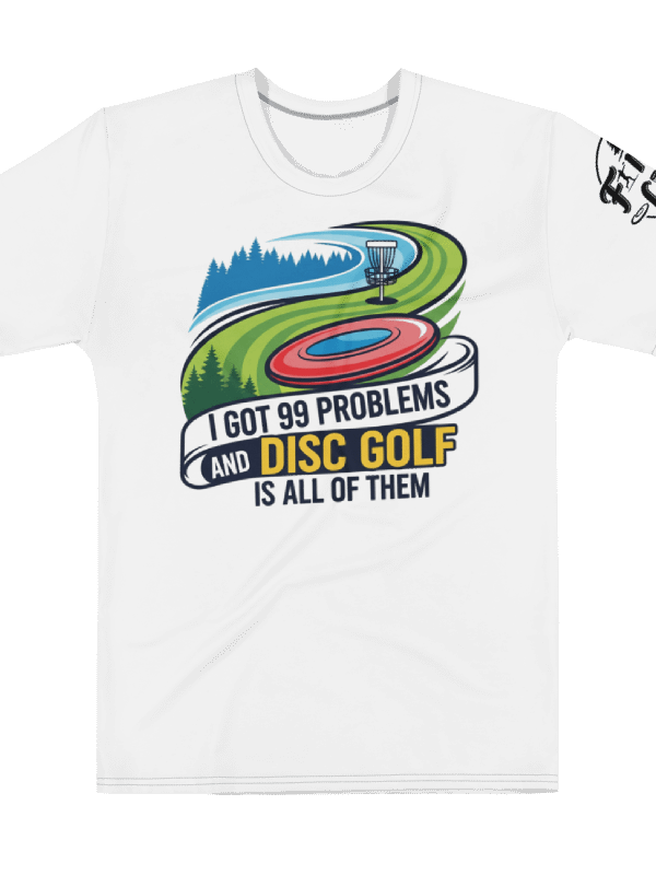 Fancy Lads Men's White T-Shirt "I Got 99 Problems And Disc Golf Is All Of Them" product image (1)