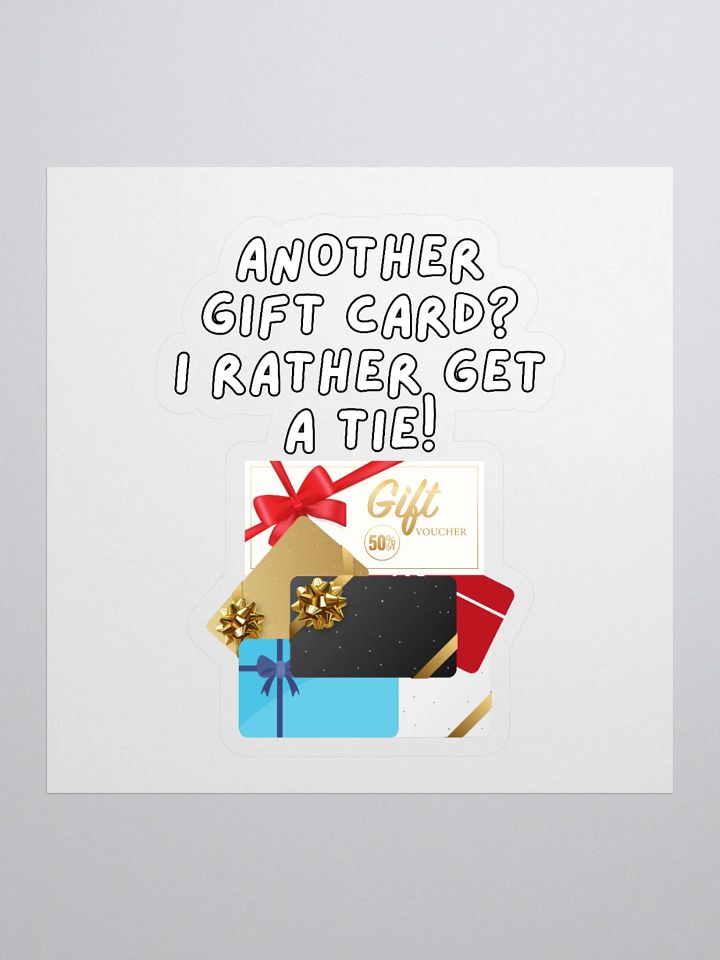 Another Gift Card? I Rather Get A Tie! Sticker product image (1)