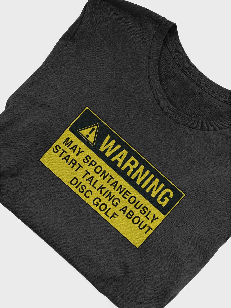 WARNING - may start talking about disc golf t-shirt product image (36)