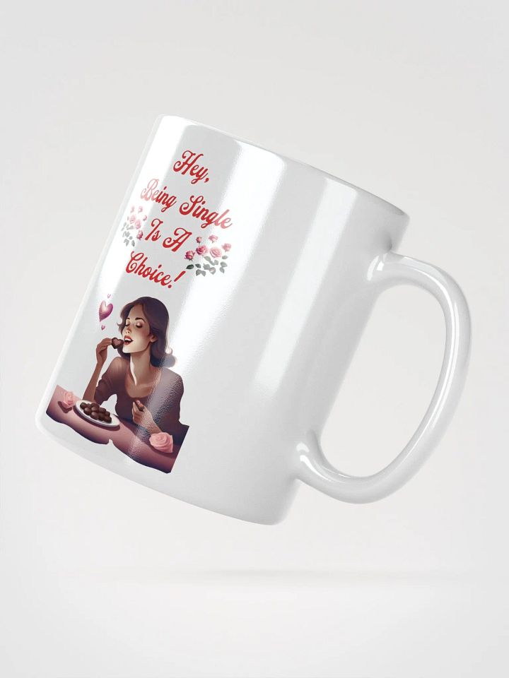 Hey, Being Single Is A Choice - Valentine's Day Design White Mug product image (8)