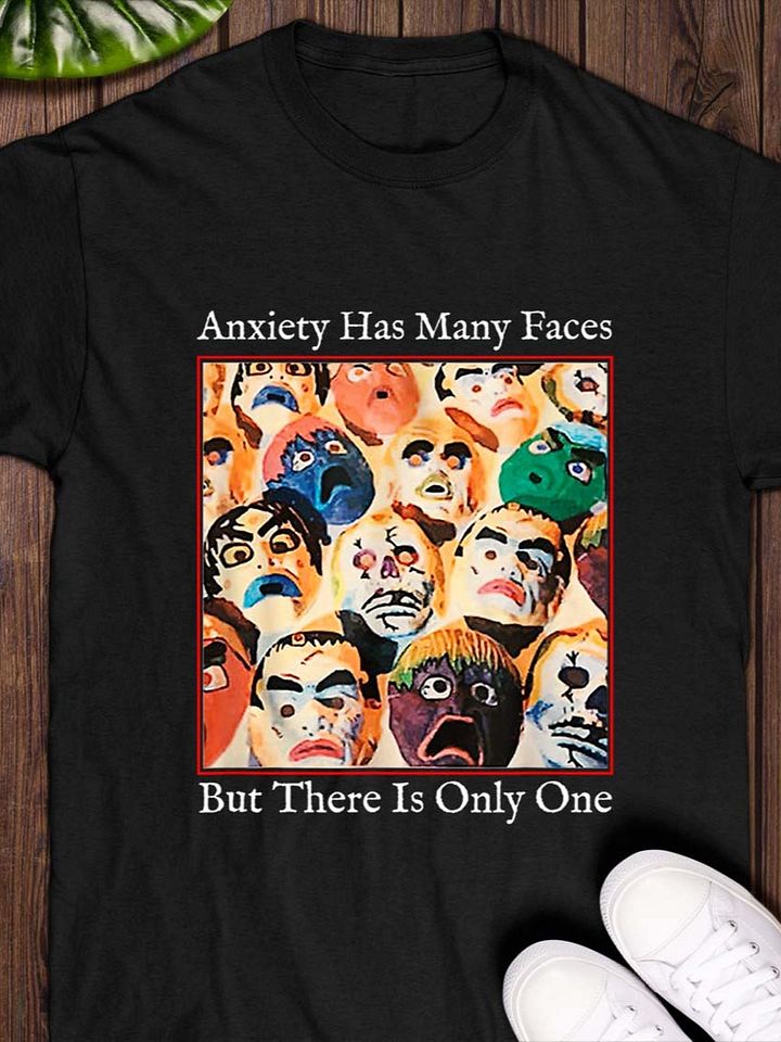 Anxiety Has Many Faces Shirt product image (1)