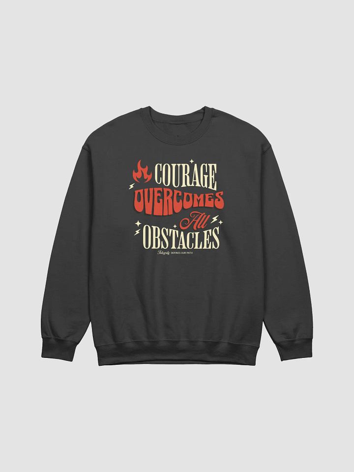 Courage Overcomes all Obstacles Sweatshirt product image (3)