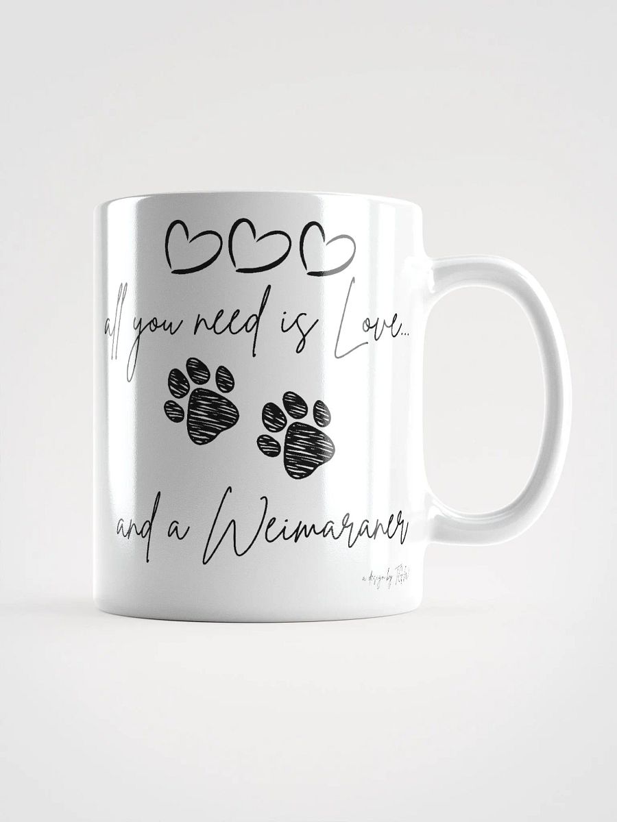 All You Need is Love and a Weimaraner - White Glossy Mug product image (1)