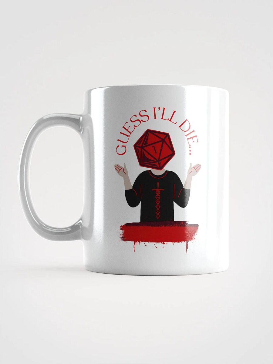 Guess I'll Die Mug product image (16)
