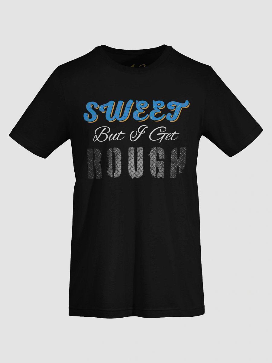 Sweet But I Get Rough T-Shirt - Colored Edition product image (7)