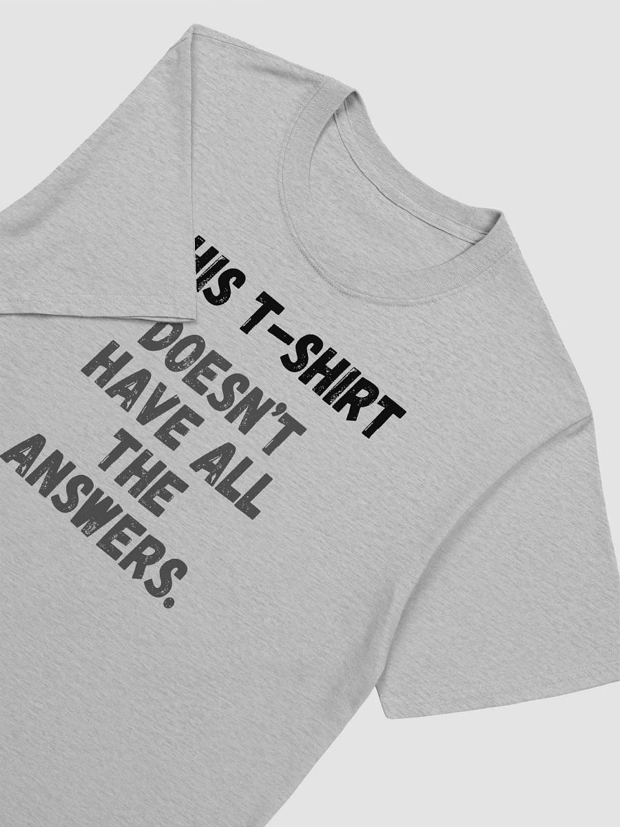 This t-shirt doesn’t have all the answers. product image (5)