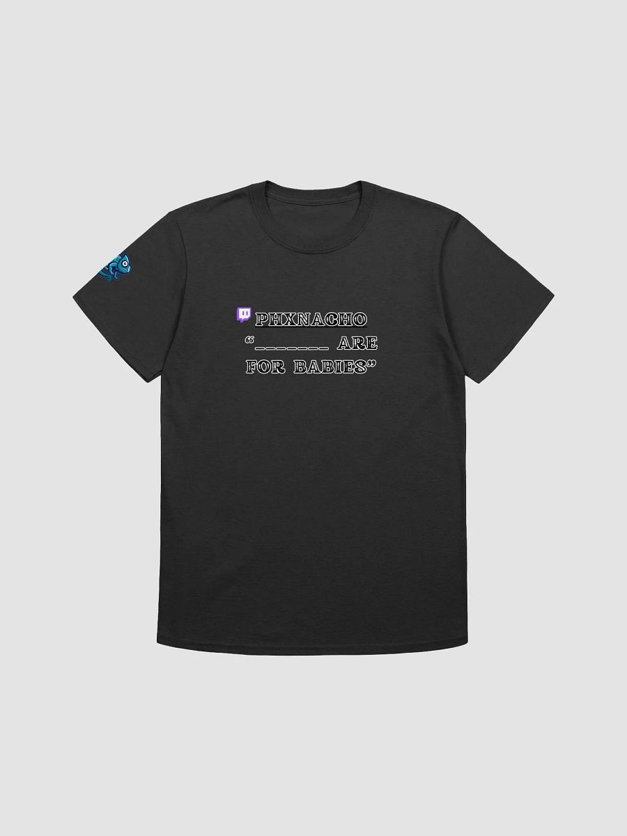 ___ Are for Babies’ Tee – PHX Nacho Edition product image (1)