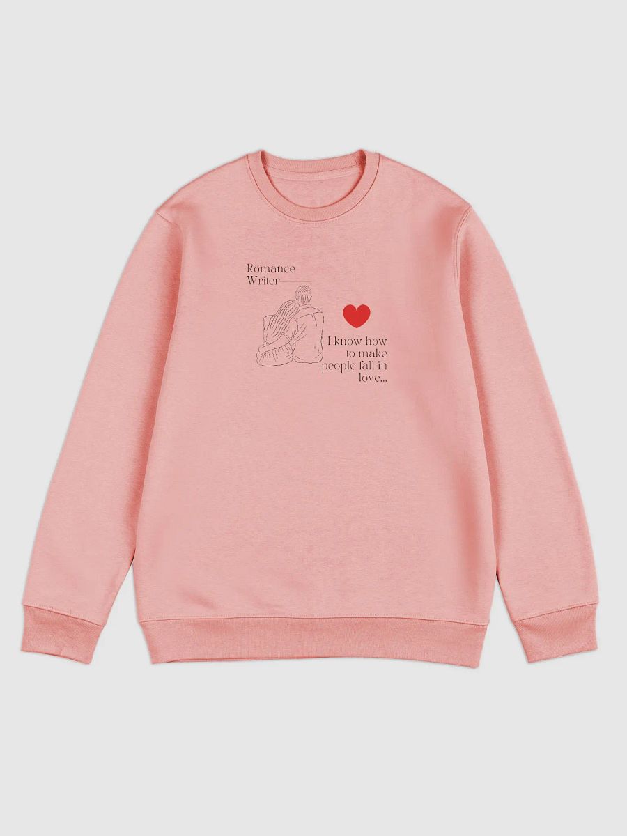 Romance Writer Unisex Sweatshirts - I know how to make people fall in love. product image (2)