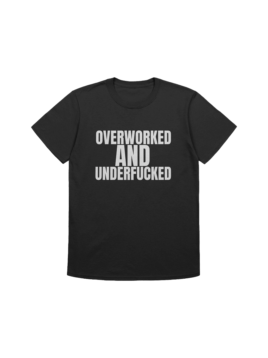 Overworked and underfucked T-Shirt product image (1)