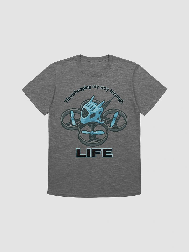 Tinywhooping My Way Through Life T-Shirt for FPV Enthusiasts product image (11)
