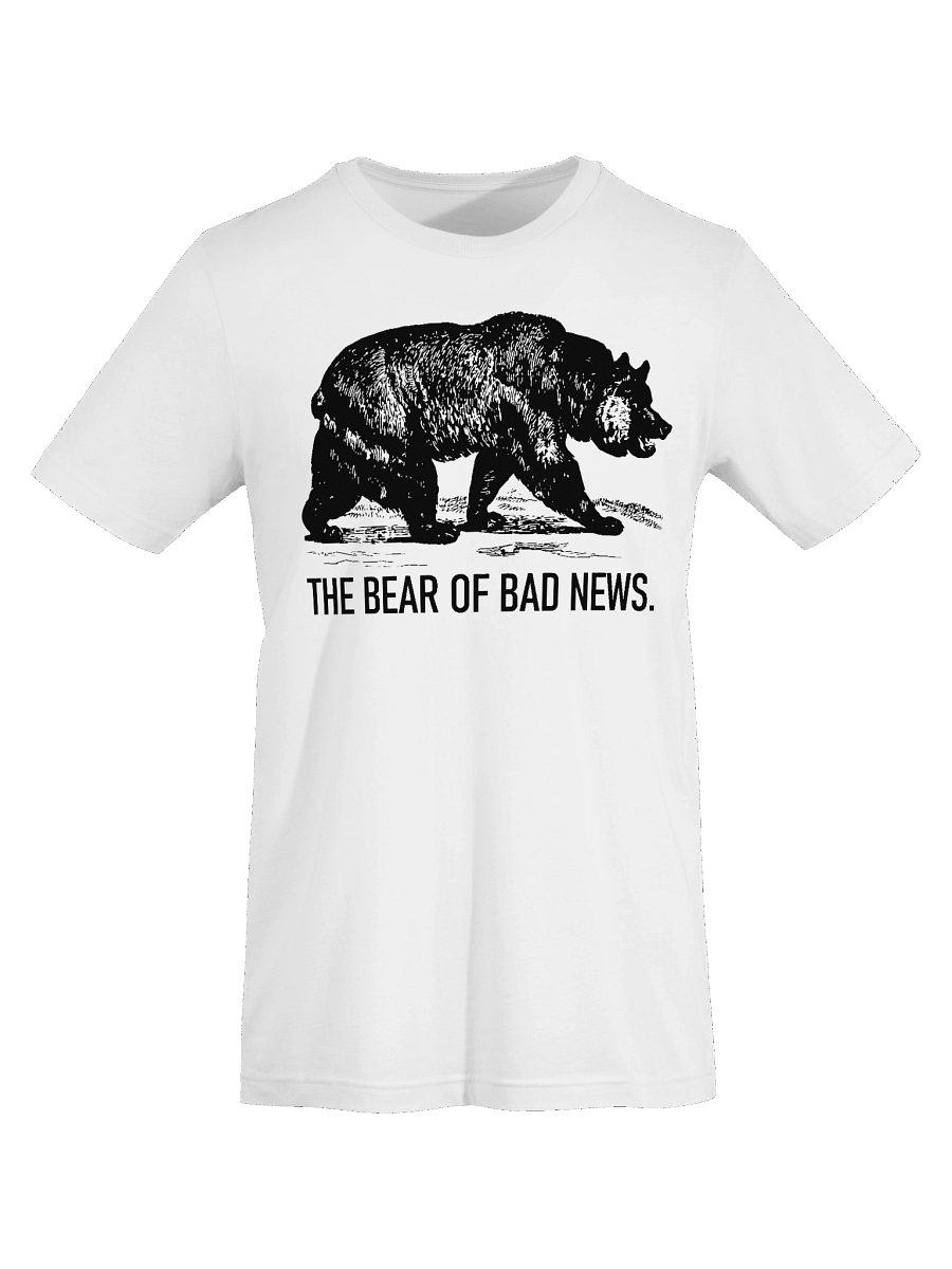 The Bear of Bad News (White) | Unisex T-shirt product image (7)
