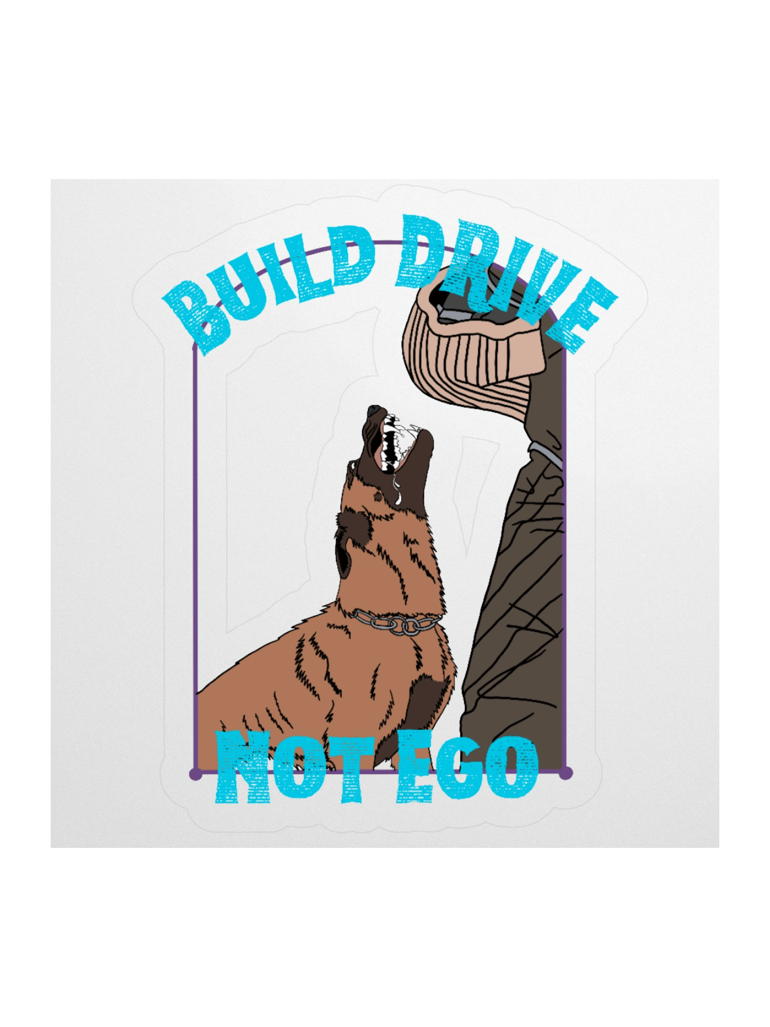 “Build Drive, Not Ego” Malinois Vinyl Sticker product image (1)