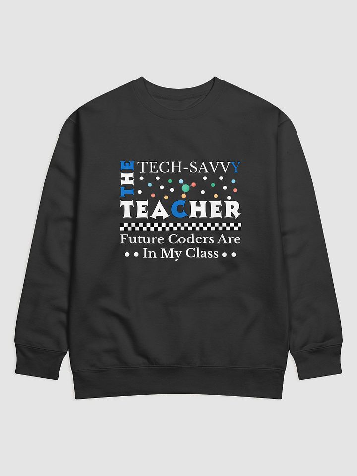 The Tech Savvy Techer, Future Coders Are In My Class Heritage Sweatshirt product image (1)