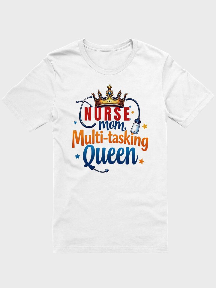 Multi-Tasking Queen ,Nurse mom T-Shirt product image (2)
