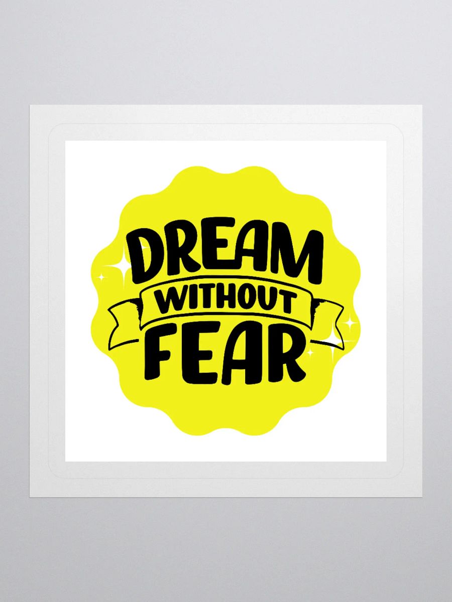 Dream Without Fear - Limitless Dreams 3x3 Sticker product image (1)