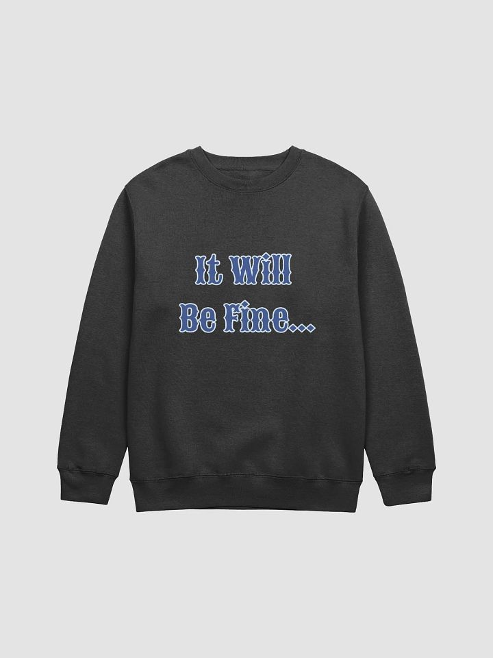 It Will Be Fine Woman's Crewneck Sweatshirt product image (2)