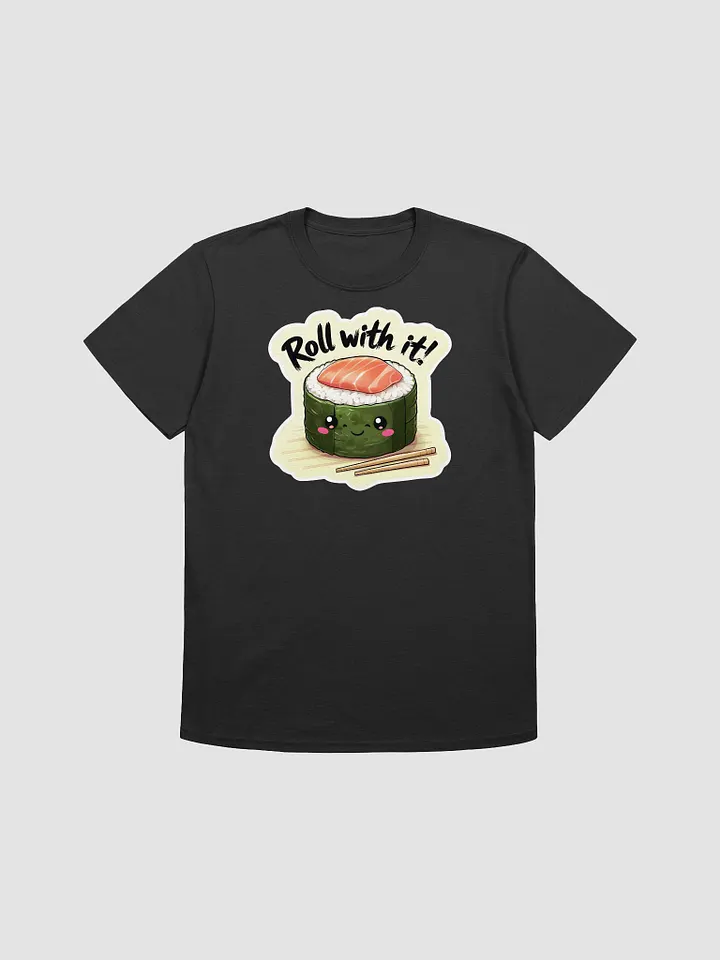 Sushi Roll Fun Tee, Food Lover Shirt, Funny Tshirt Gift, Japanese Cuisine Top, Roll with it Graphic Tee product image (4)
