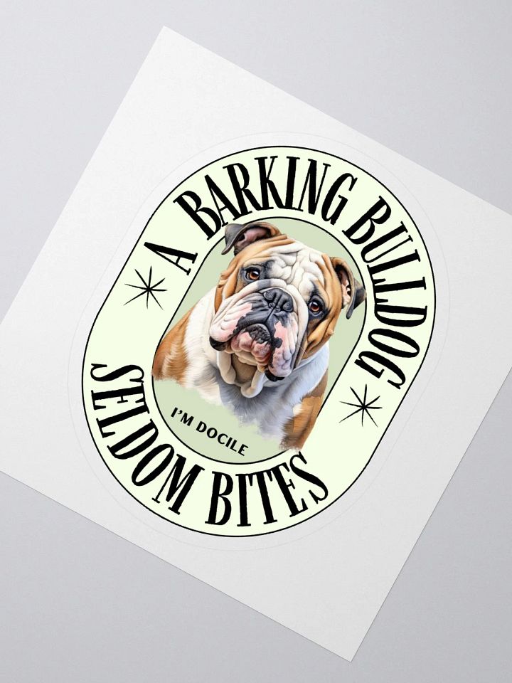 A Barking Bulldog Seldom Bites Kiss Cut Sticker product image (2)