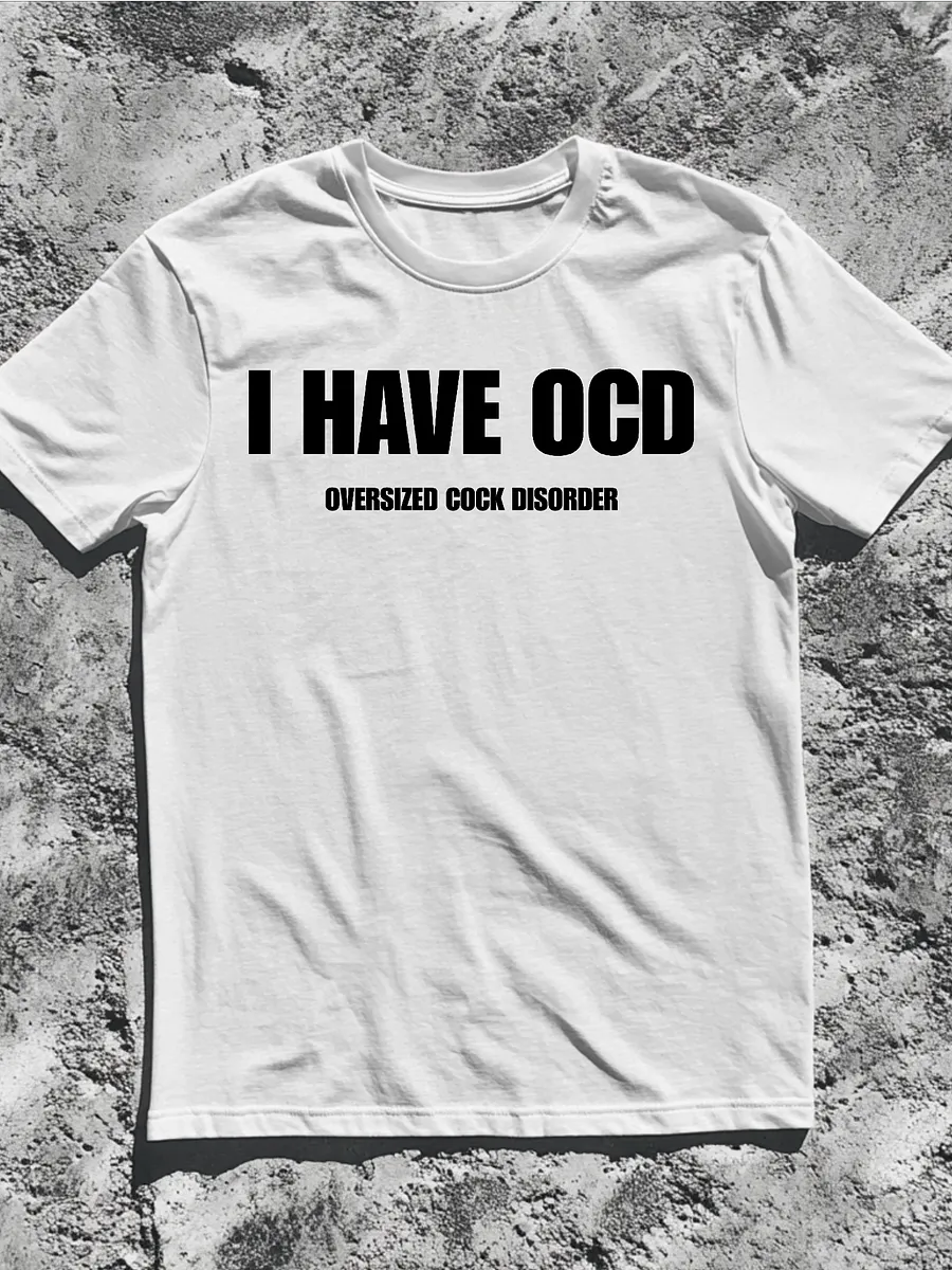 I Have OCD Oversized Cock Disorder Shirt product image (1)