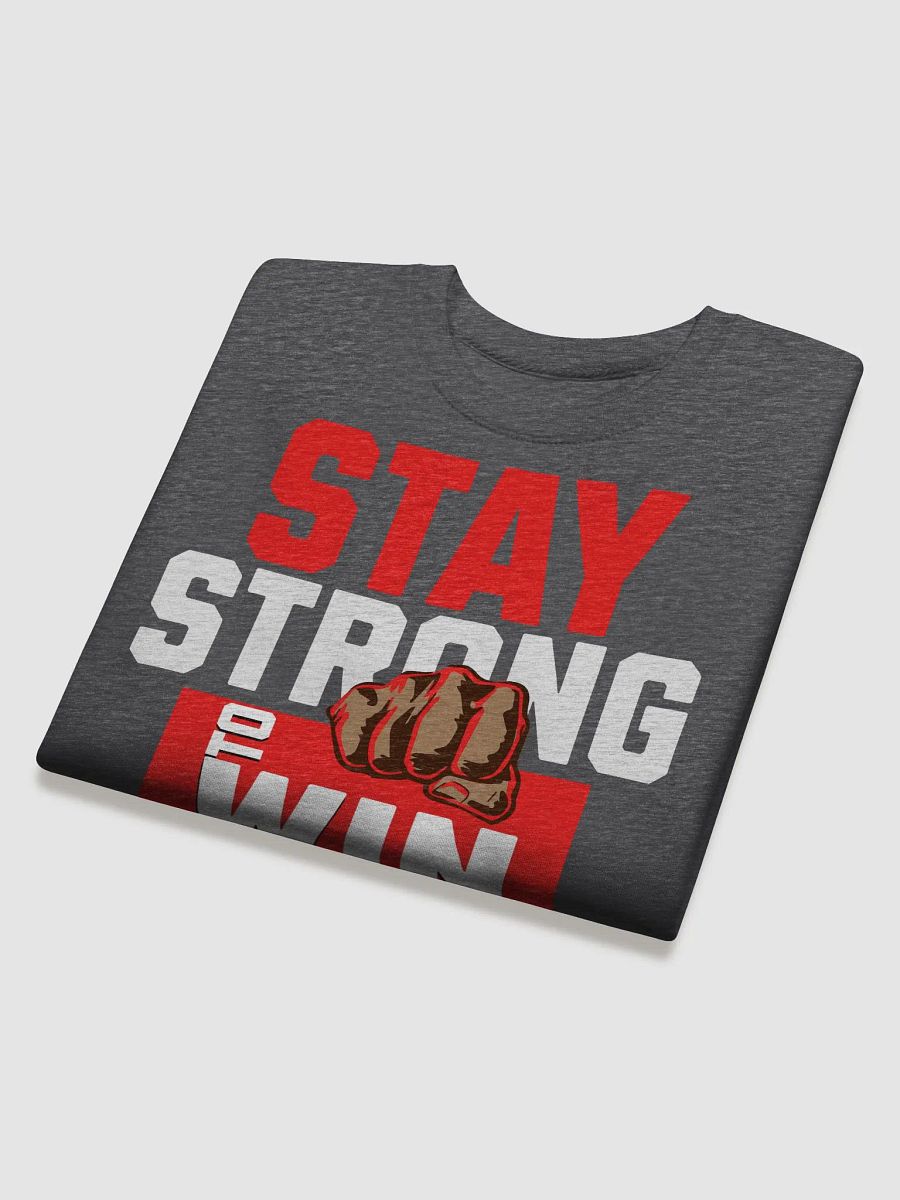 STAY STRONG TO WIN SWEATSHIRT product image (13)