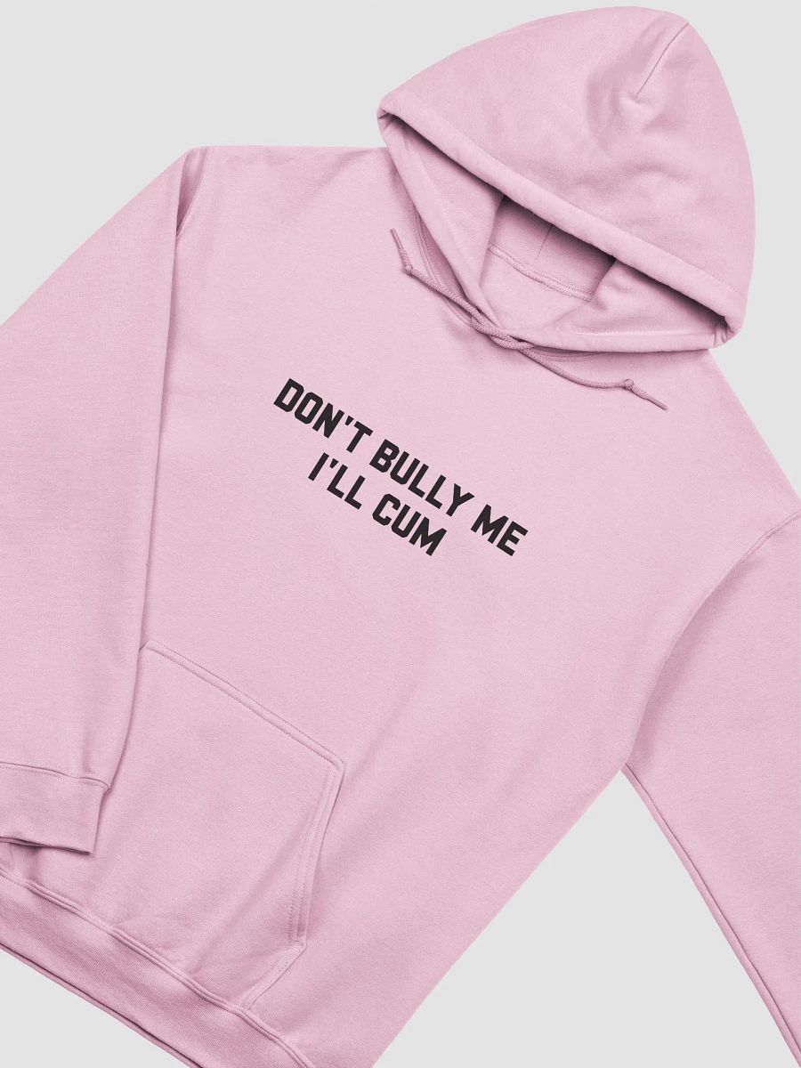 Don't bully me I'll cum - Hoodie (Front Black) product image (1)