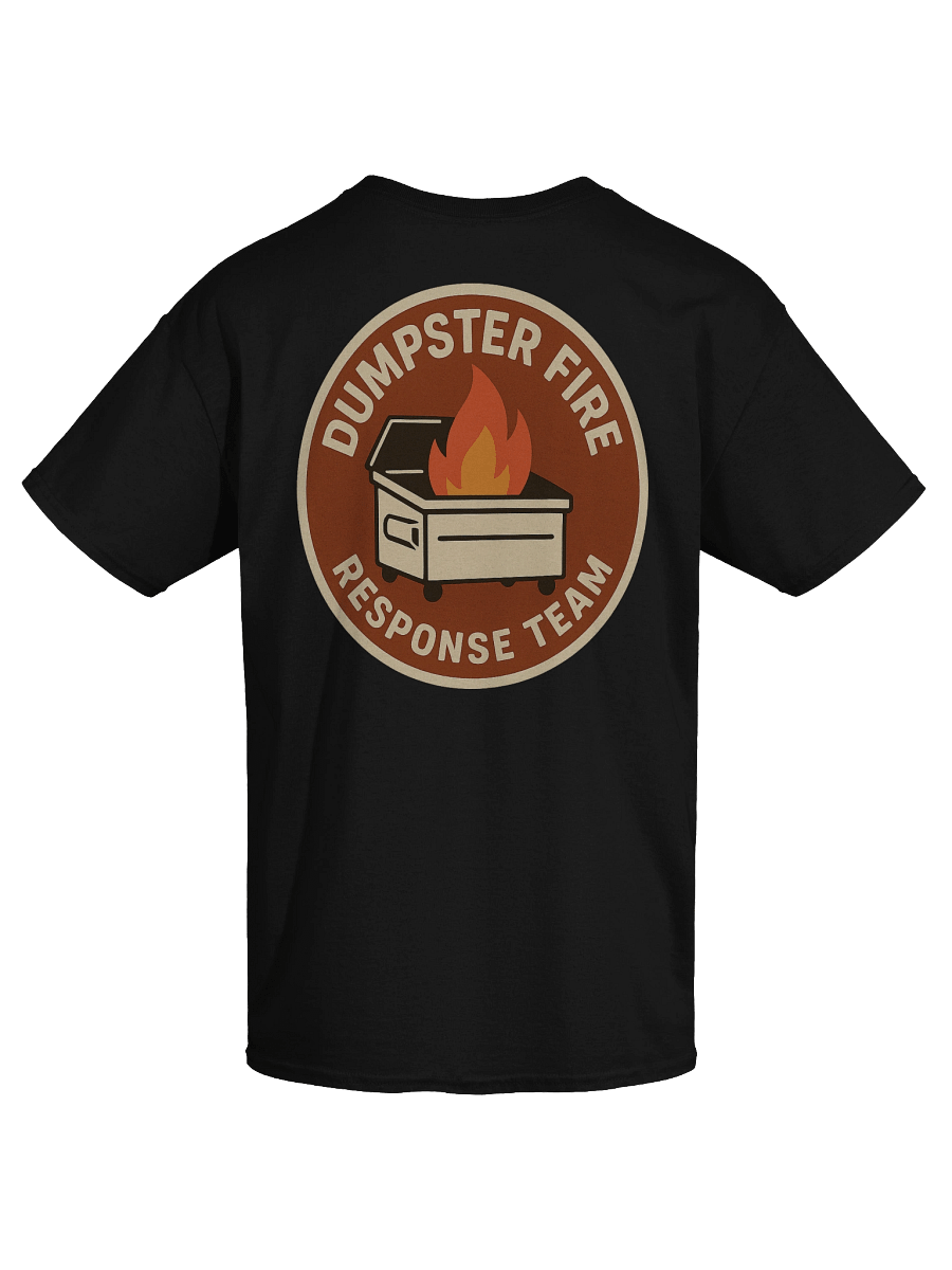 Dumpster Fire Response Team T-Shirt – Funny Disaster Humor Tee product image (55)