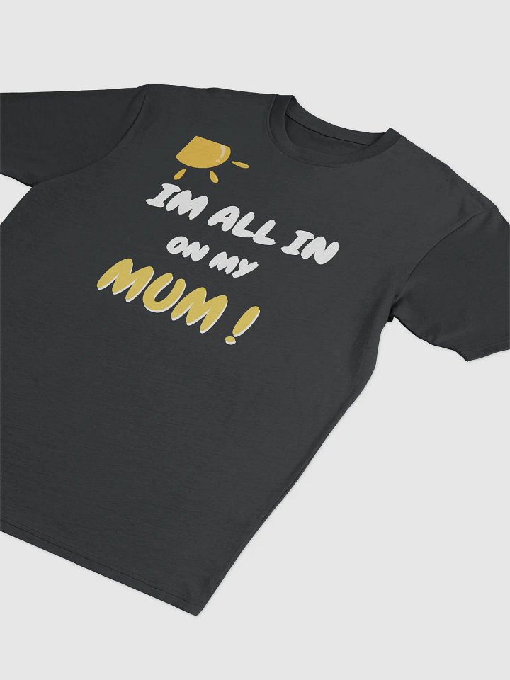 All In On My Mum Statement Tee product image (2)