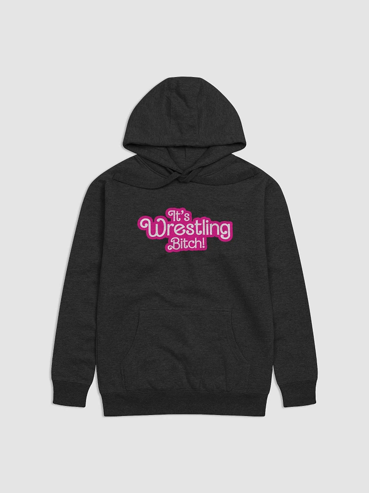 It's Wrestling Bitch! Hoodie product image (1)