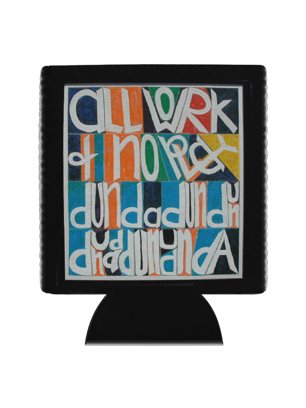 All Work and No Play Drink Coosie product image (3)