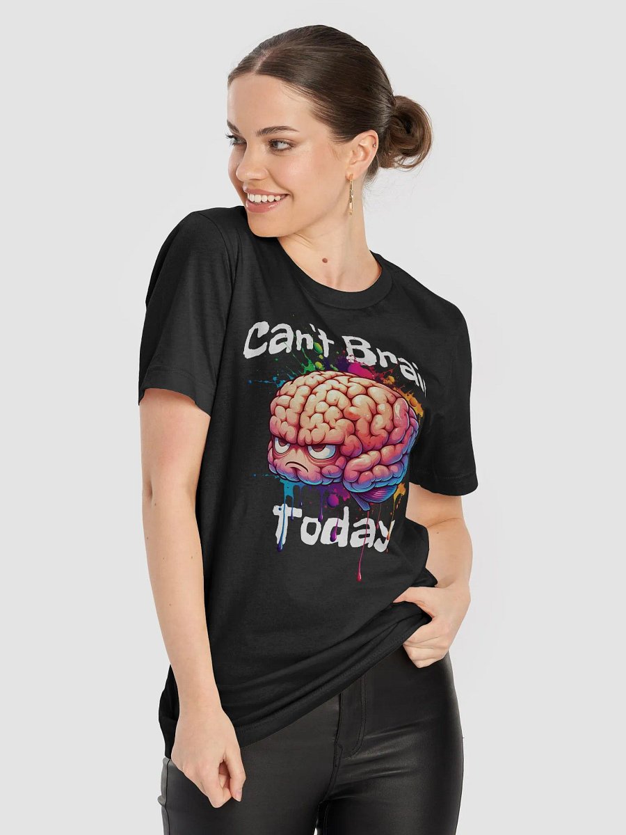 Can't Brain Today T-Shirt product image (8)