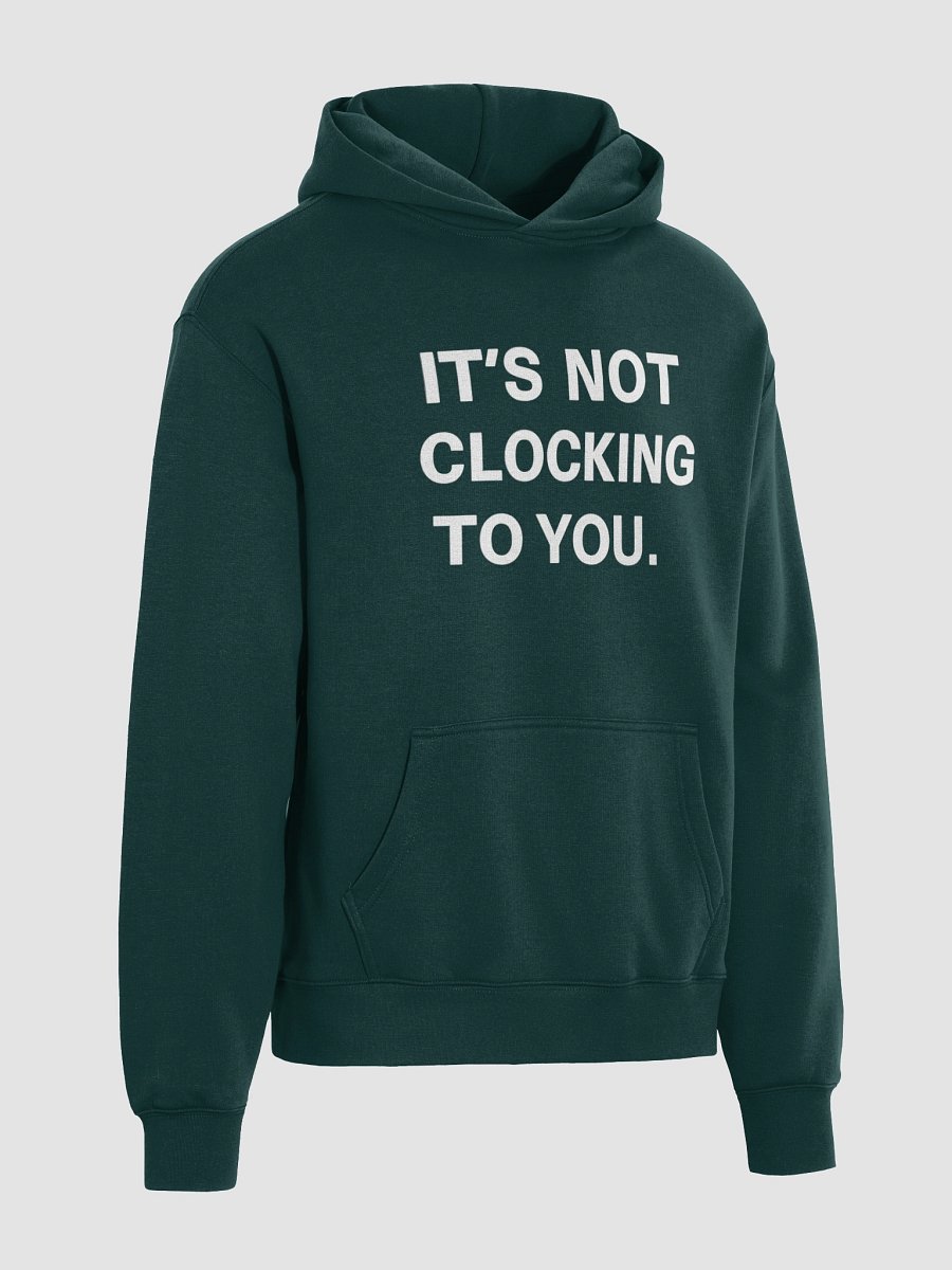 It’s Not Clocking to You Hoodie product image (11)