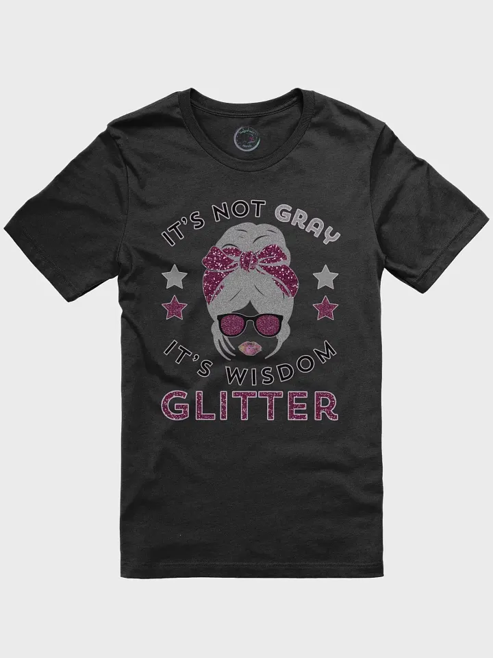 It's Not Gray It's Wisdom Glitter Funny Women's Dark T-shirt product image (2)