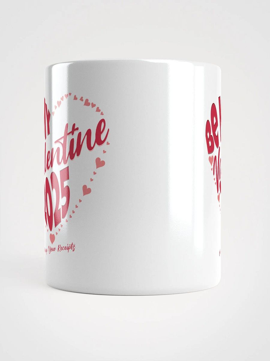 Be My Valentine 2025 But Keep Your Receipts White Mug product image (17)