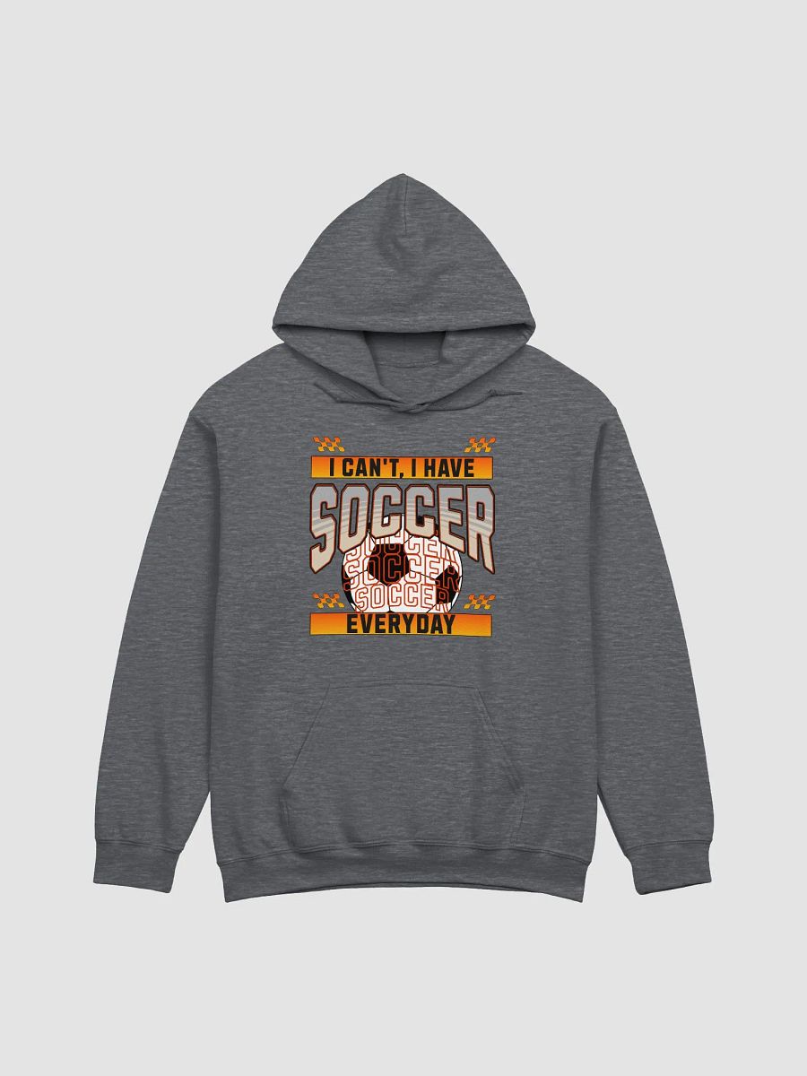 I Can't I Have Soccer Everyday Graphic Hoodie product image (3)