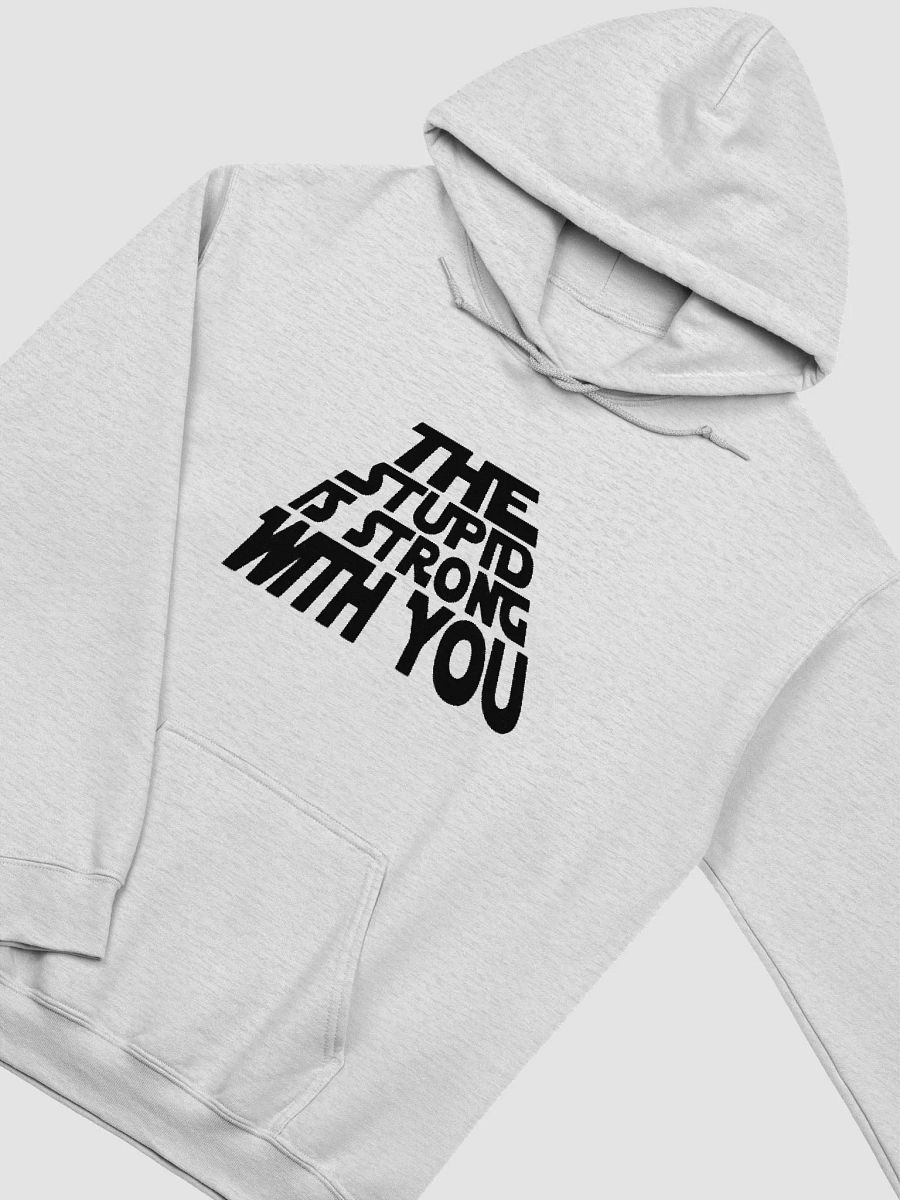 The Stupid Is Strong With You Hoodie product image (21)