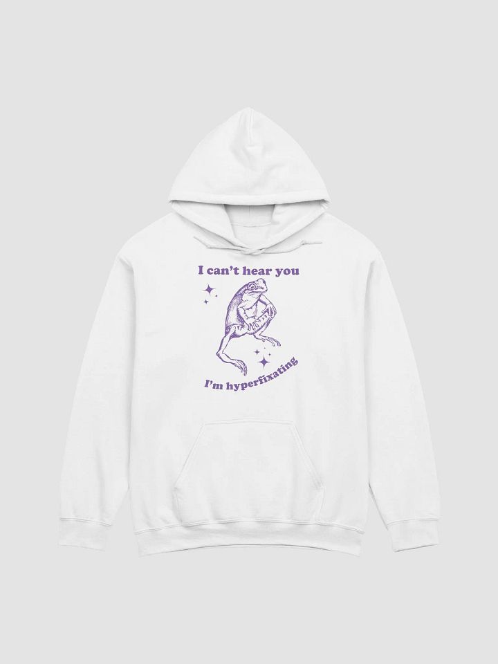 I can't hear you I'm hyperfixating Hoodie product image (1)