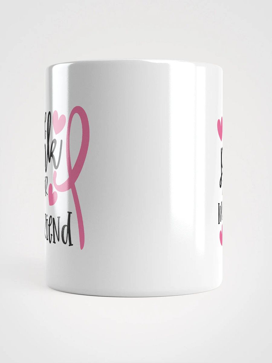 The Pink is For My Friend Fight Cancer Mug product image (14)