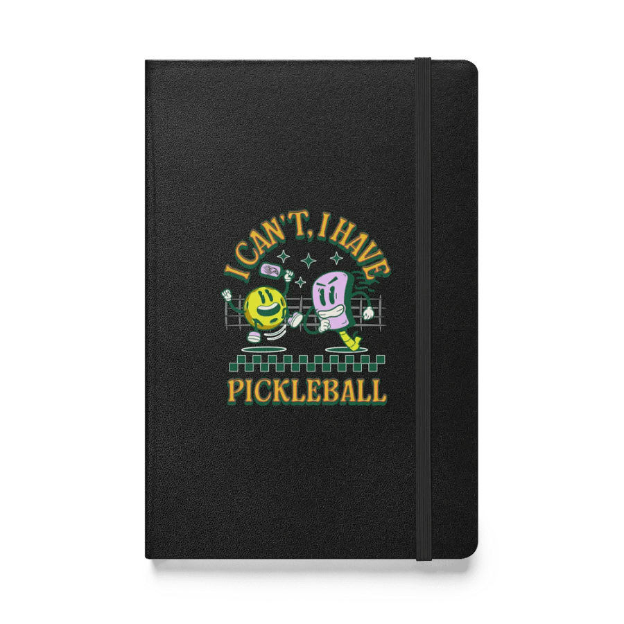 I Cant I Have Pickleball Hardcover Notebook product image (1)