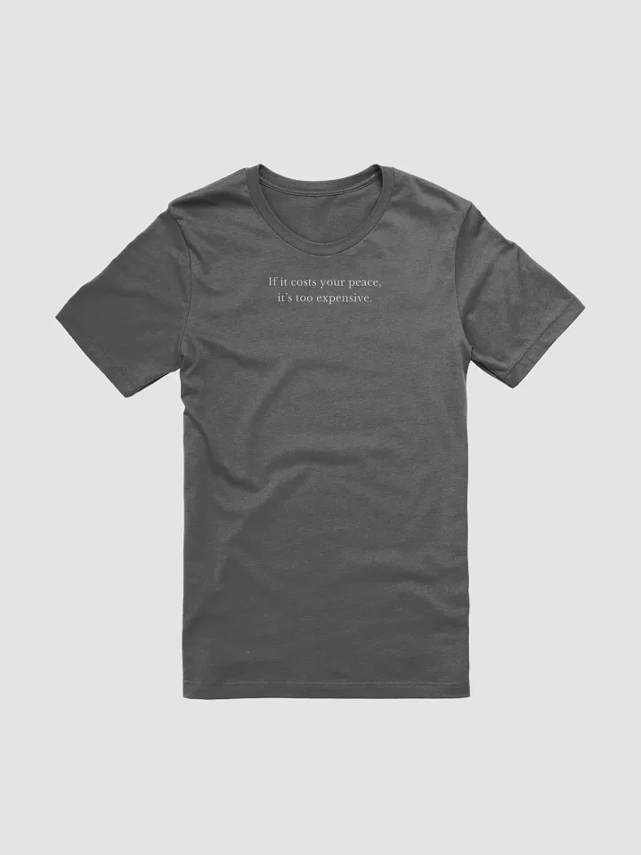 If it costs your peace, it's too expensive. product image (1)