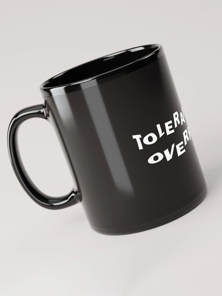 "Tolerance Is Overrated" Bold Statement Mug – White Print Edition product image (2)